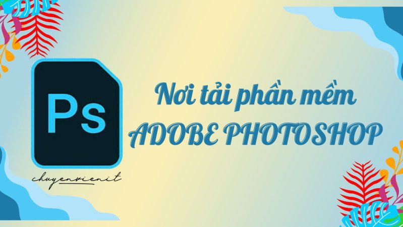 Nơi tải phần mềm Adobe Photoshop