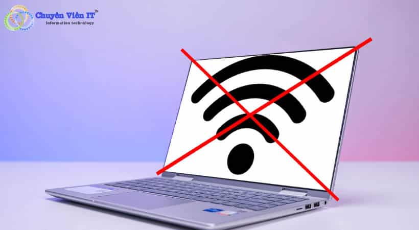 Cách khắc phục lỗi Laptop không kết nối được wifi.