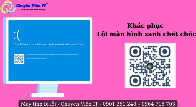 Lỗi màn hình xanh chết chóc (BSOD) và cách khắc phục.