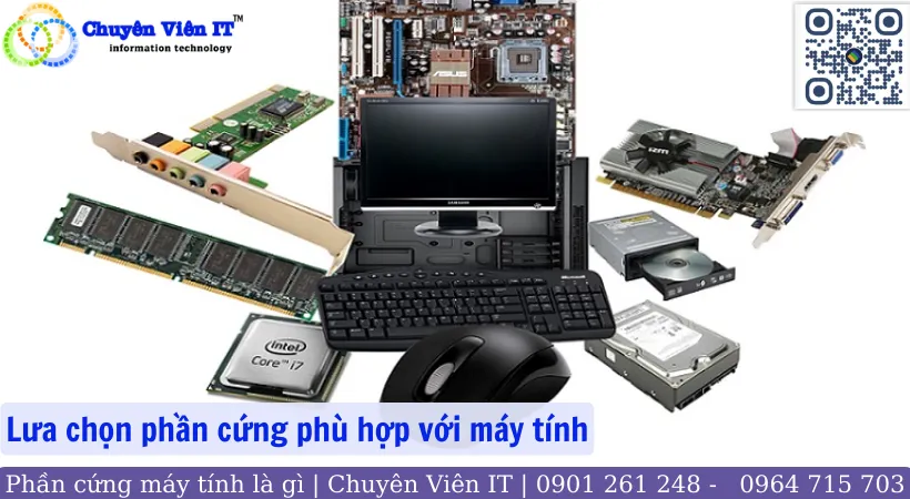 Hướng dẫn lựa chọn phần cứng phù hợp với máy tính.